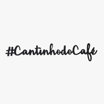 Frase Decorativa #CantinhodoCafe Mdf Preto